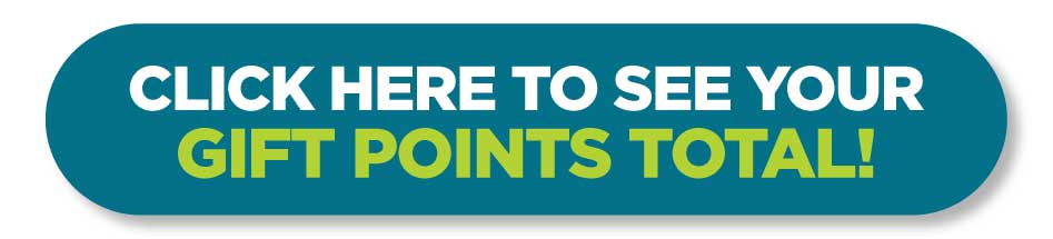 Click here to See Your Gift Points Total